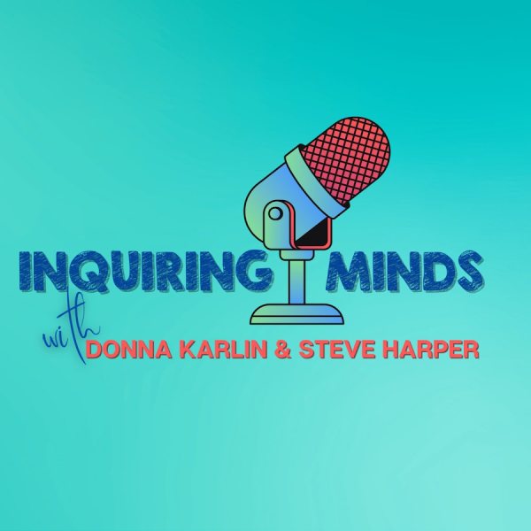 Inquiring Minds with Donna Karlin & Steve Harper