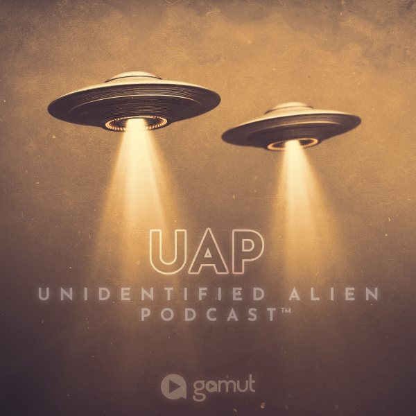 UAP: Unidentified Alien Podcast
